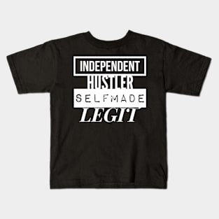 INDEPENDENT |  HUSTLER | SELFMADE | LEGIT Kids T-Shirt